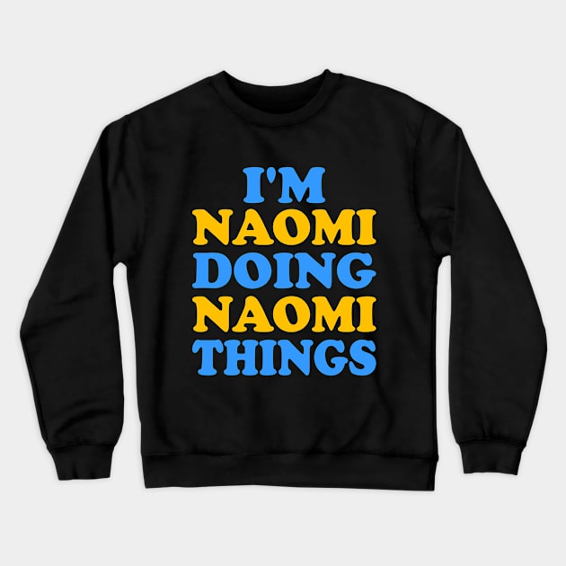 I'm Naomi doing Naomi things Crewneck Sweatshirt by TTL